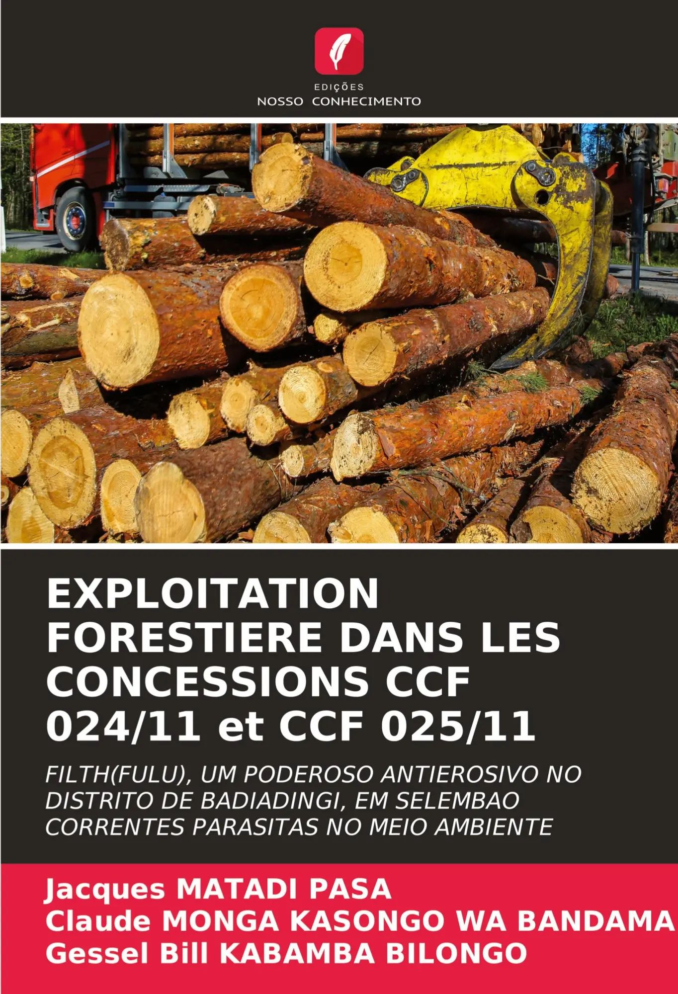 EXPLOITATION FORESTIERE DANS LES CONCESSIONS CCF 024 11 et CCF 025 11 / FILTH(FULU), UM PODEROSO ANTIEROSIVO NO DISTRITO DE BADIADINGI, EM SELEMBAOCORRENTES PARASITAS NO MEIO AMBIENTE / Pasa (u. a.) - Matadi Pasa, Jacques