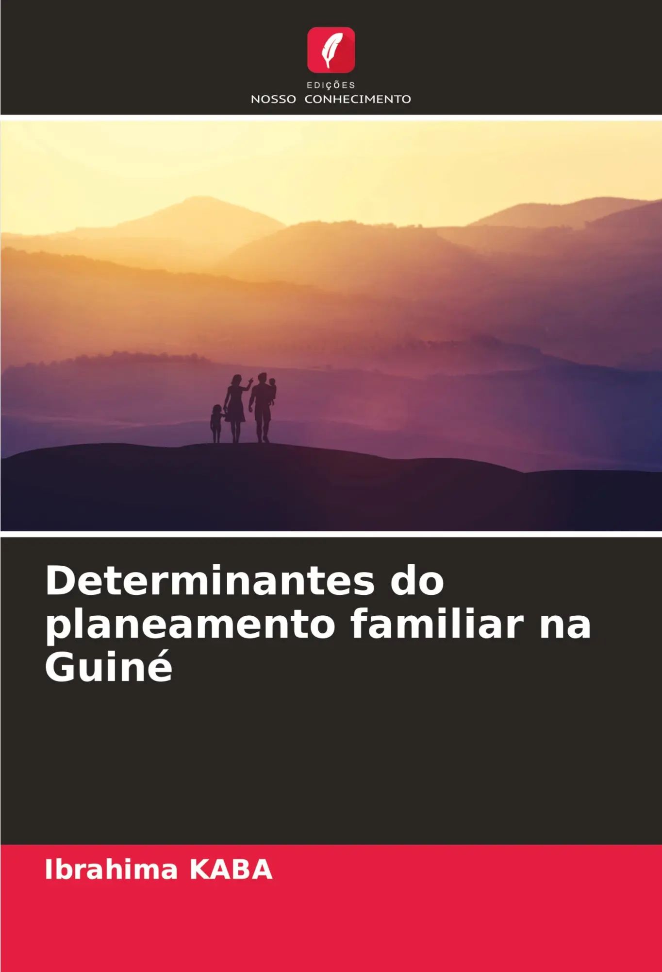 Determinantes do planeamento familiar na Guiné / Ibrahima Kaba / Taschenbuch / Portugiesisch / 2024 / Edições Nosso Conhecimento / EAN 9786207321001 - Kaba, Ibrahima