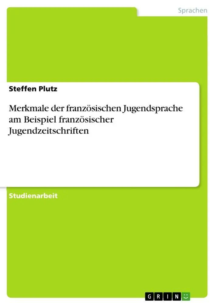 Merkmale der französischen Jugendsprache am Beispiel französischer Jugendzeitschriften / Steffen Plutz / Taschenbuch / 24 S. / Deutsch / 2010 / GRIN Verlag / EAN 9783640715701 - Plutz, Steffen