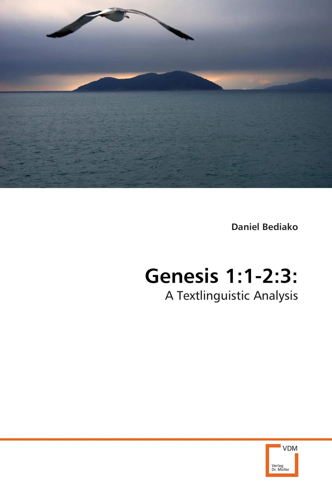 Genesis 1:1-2:3: / A Textlinguistic Analysis / Daniel Bediako / Taschenbuch / 440 S. / Englisch / 2012 / VDM Verlag Dr. Müller e.K. / EAN 9783639276701 - Bediako, Daniel