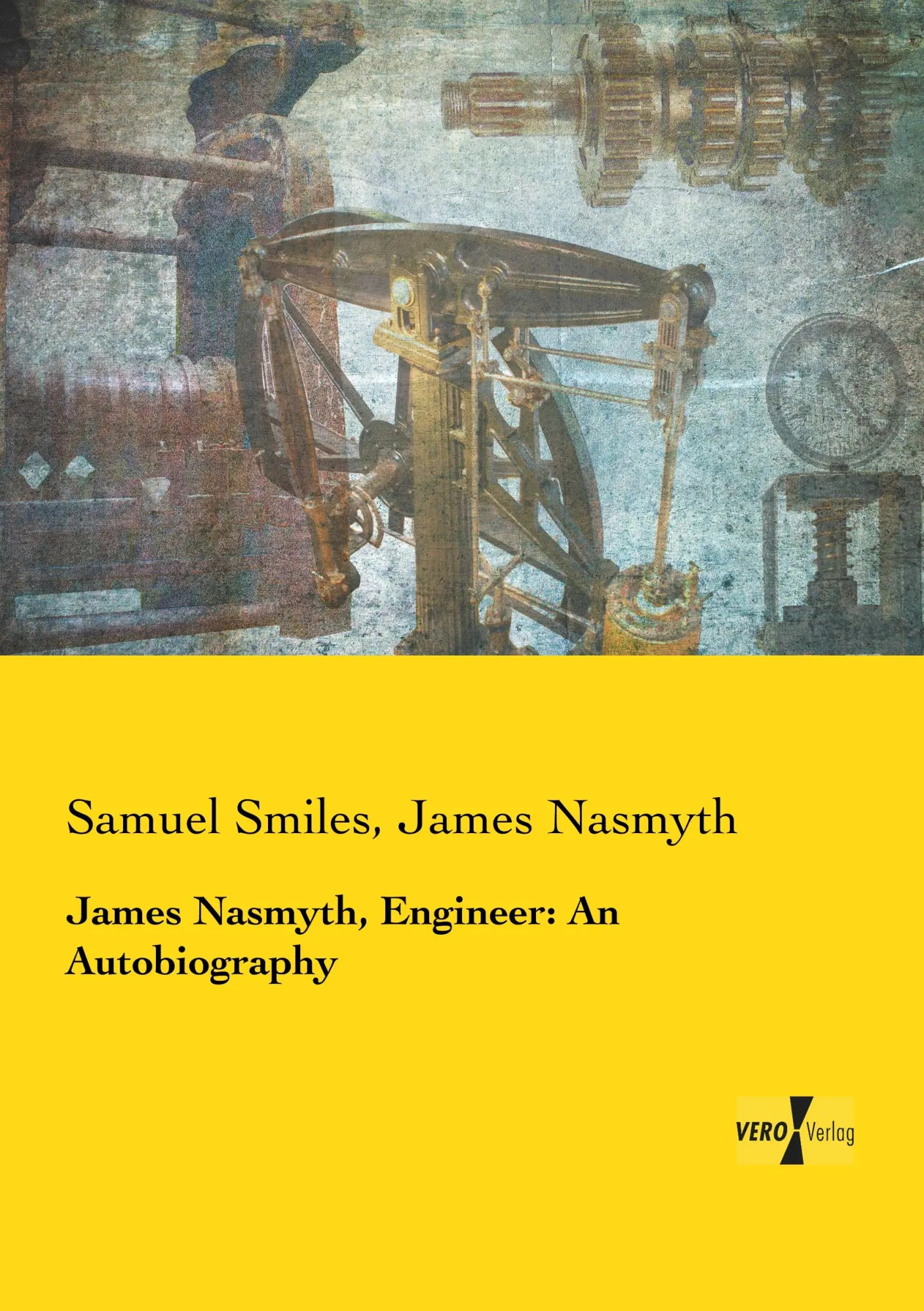 James Nasmyth, Engineer: An Autobiography / Samuel Smiles (u. a.) / Taschenbuch / 376 S. / Englisch / 2019 / Vero Verlag / EAN 9783957388001 - Smiles, Samuel