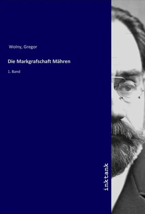 Die Markgrafschaft Mähren / 1. Band / Gregor Wolny / Taschenbuch / Deutsch / Inktank-Publishing / EAN 9783750321502 - Wolny, Gregor