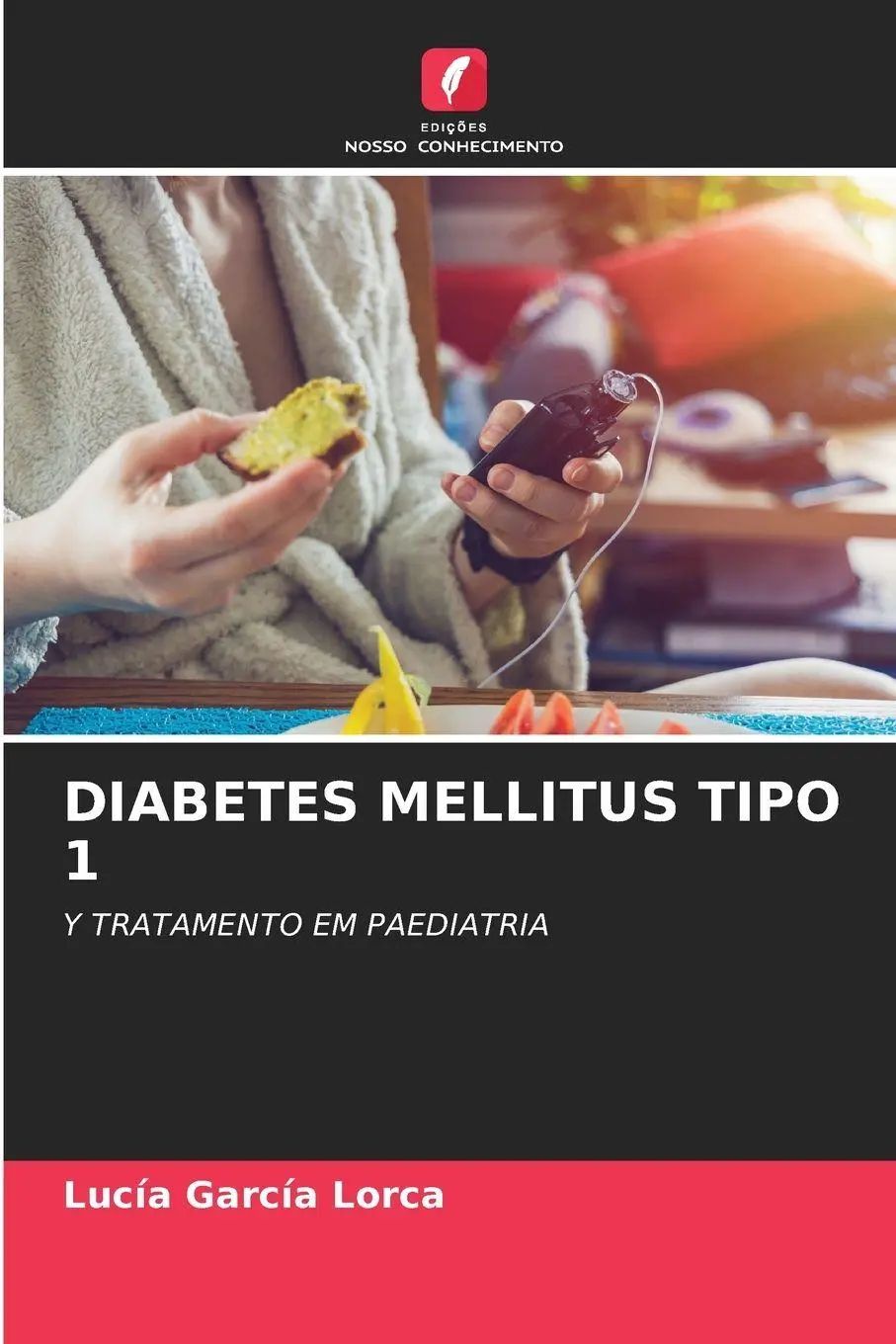 DIABETES MELLITUS TIPO 1 / Y TRATAMENTO EM PAEDIATRIA / Lucía García Lorca / Taschenbuch / Portugiesisch / 2025 / Edições Nosso Conhecimento / EAN 9786209304002 - García Lorca, Lucía