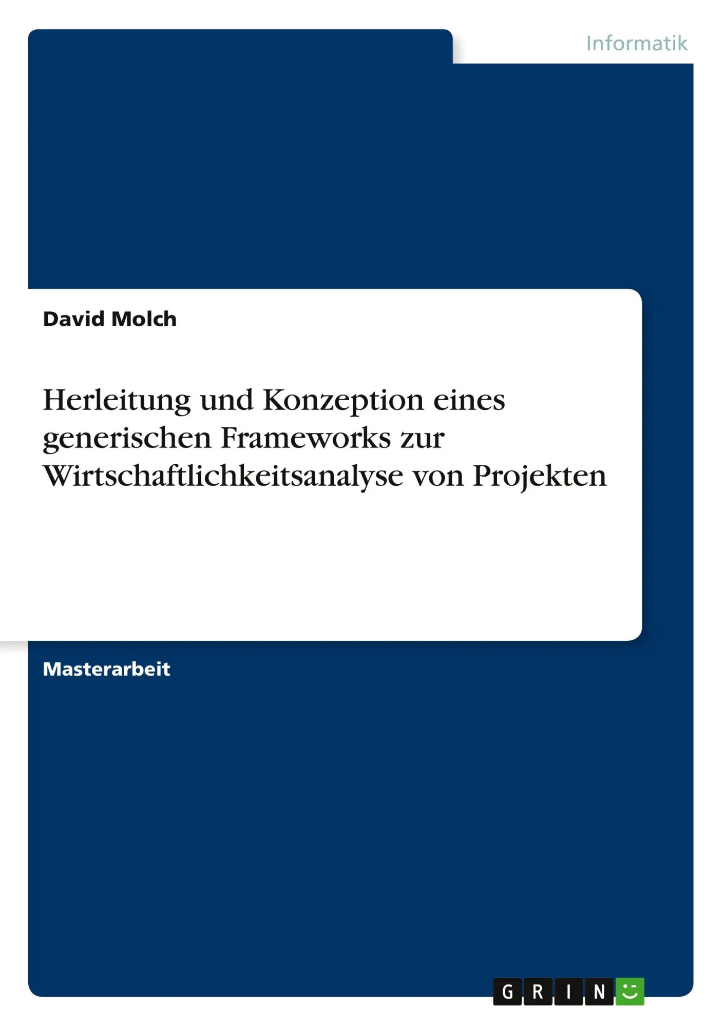 Herleitung und Konzeption eines generischen Frameworks zur Wirtschaftlichkeitsanalyse von Projekten / David Molch / Taschenbuch / Paperback / 196 S. / Deutsch / 2010 / GRIN Verlag / EAN 9783640656202 - Molch, David