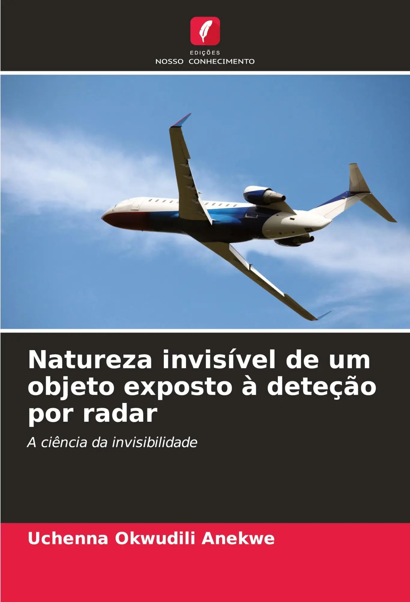 Natureza invisível de um objeto exposto à deteção por radar / A ciência da invisibilidade / Uchenna Okwudili Anekwe / Taschenbuch / Einband - flex.(Paperback) / Portugiesisch / 2024 - Anekwe, Uchenna Okwudili