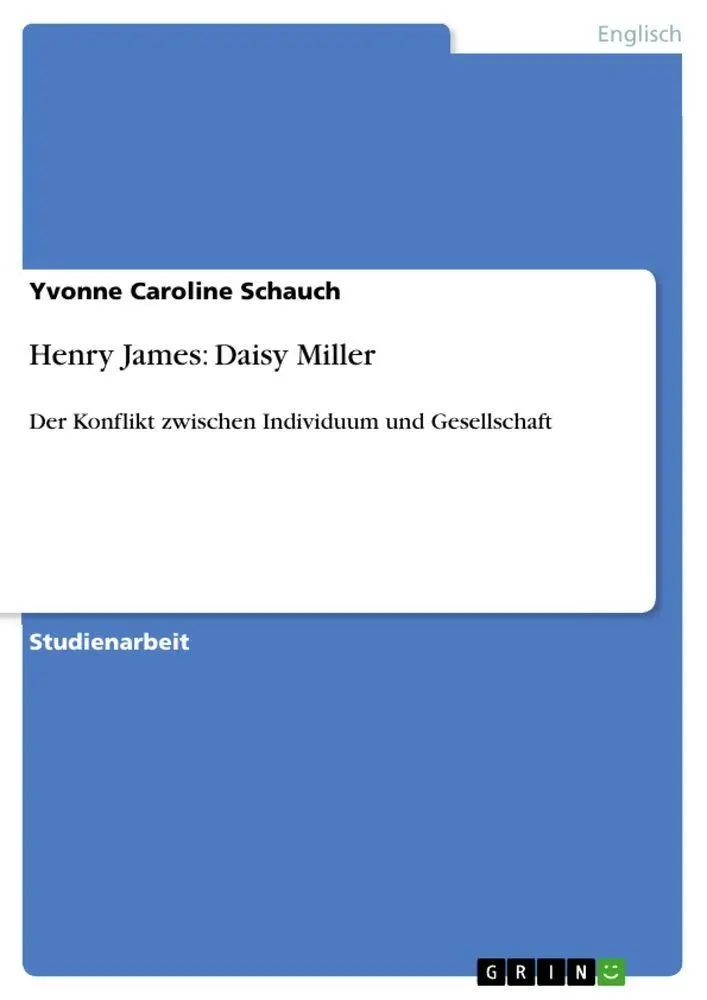 Henry James: Daisy Miller / Der Konflikt zwischen Individuum und Gesellschaft / Yvonne Caroline Schauch / Taschenbuch / 32 S. / Deutsch / 2010 / GRIN Verlag / EAN 9783640669202 - Schauch, Yvonne Caroline
