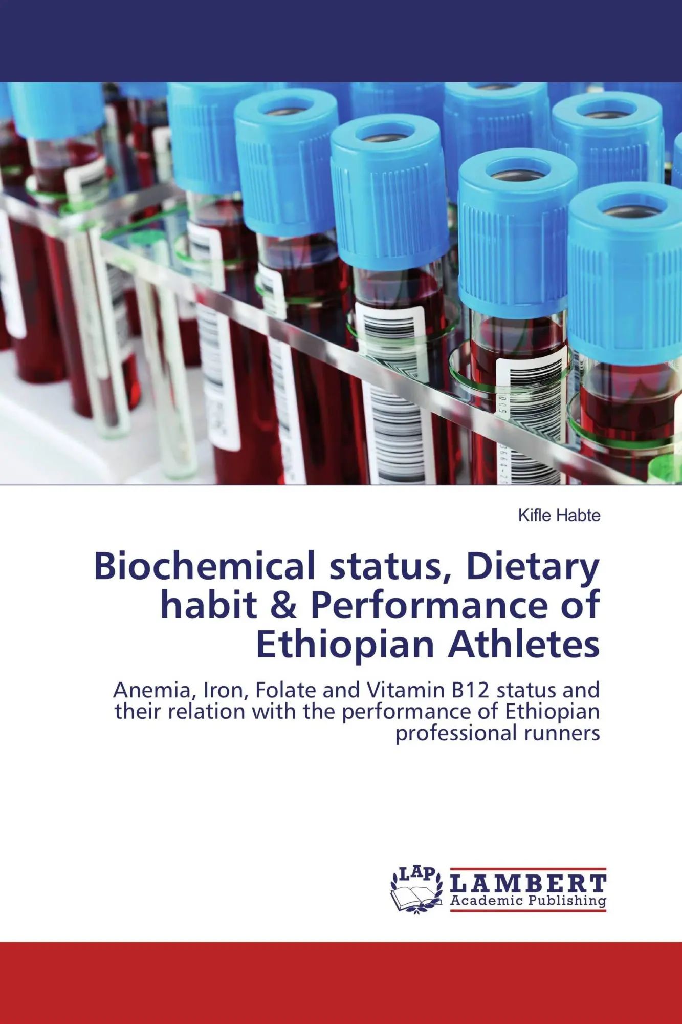 Biochemical status, Dietary habit & Performance of Ethiopian Athletes / Anemia, Iron, Folate and Vitamin B12 status and their relation with the performance of Ethiopian professional runners / Habte - Habte, Kifle