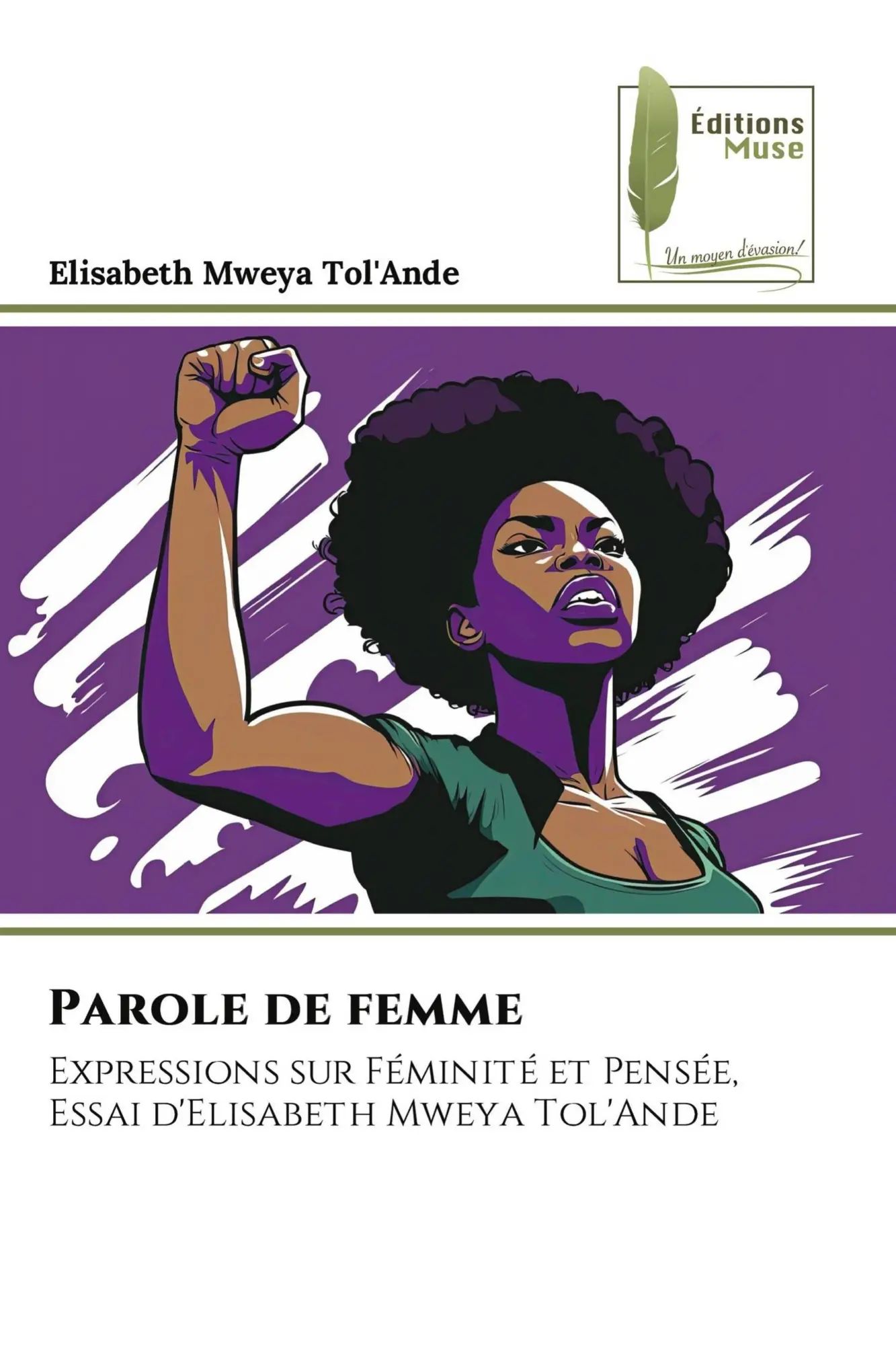 Parole de femme / Expressions sur Féminité et Pensée, Essai d'Elisabeth Mweya Tol'Ande / Elisabeth Mweya Tol'Ande / Taschenbuch / Französisch / 2023 / Éditions Muse / EAN 9786204966403 - Mweya Tol'Ande, Elisabeth