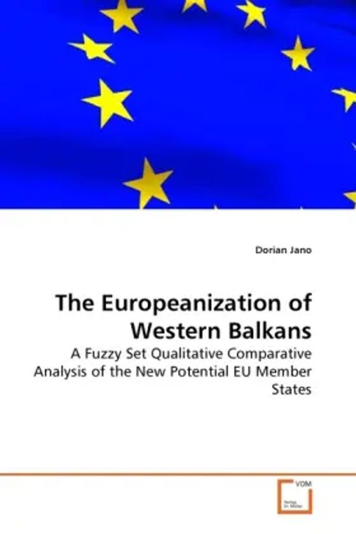 The Europeanization of Western Balkans / A Fuzzy Set Qualitative Comparative Analysis of the New Potential EU Member States / Dorian Jano / Taschenbuch / Einband - flex.(Paperback) / Englisch / 2010 - Jano, Dorian