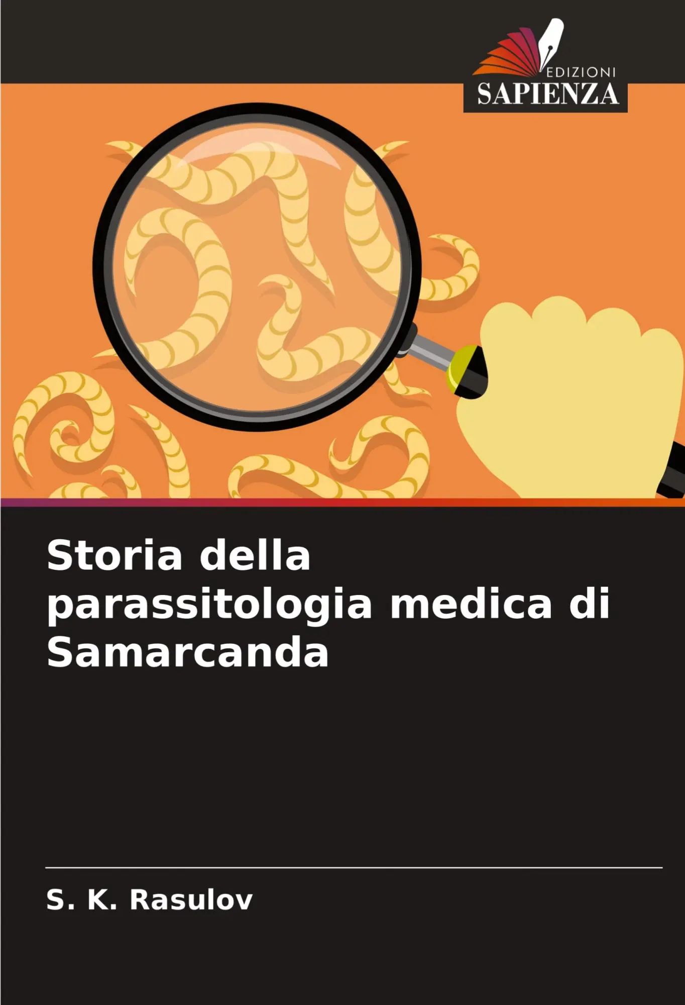 Storia della parassitologia medica di Samarcanda / S. K. Rasulov / Taschenbuch / Italienisch / 2024 / Edizioni Sapienza / EAN 9786207043804 - Rasulov, S. K.