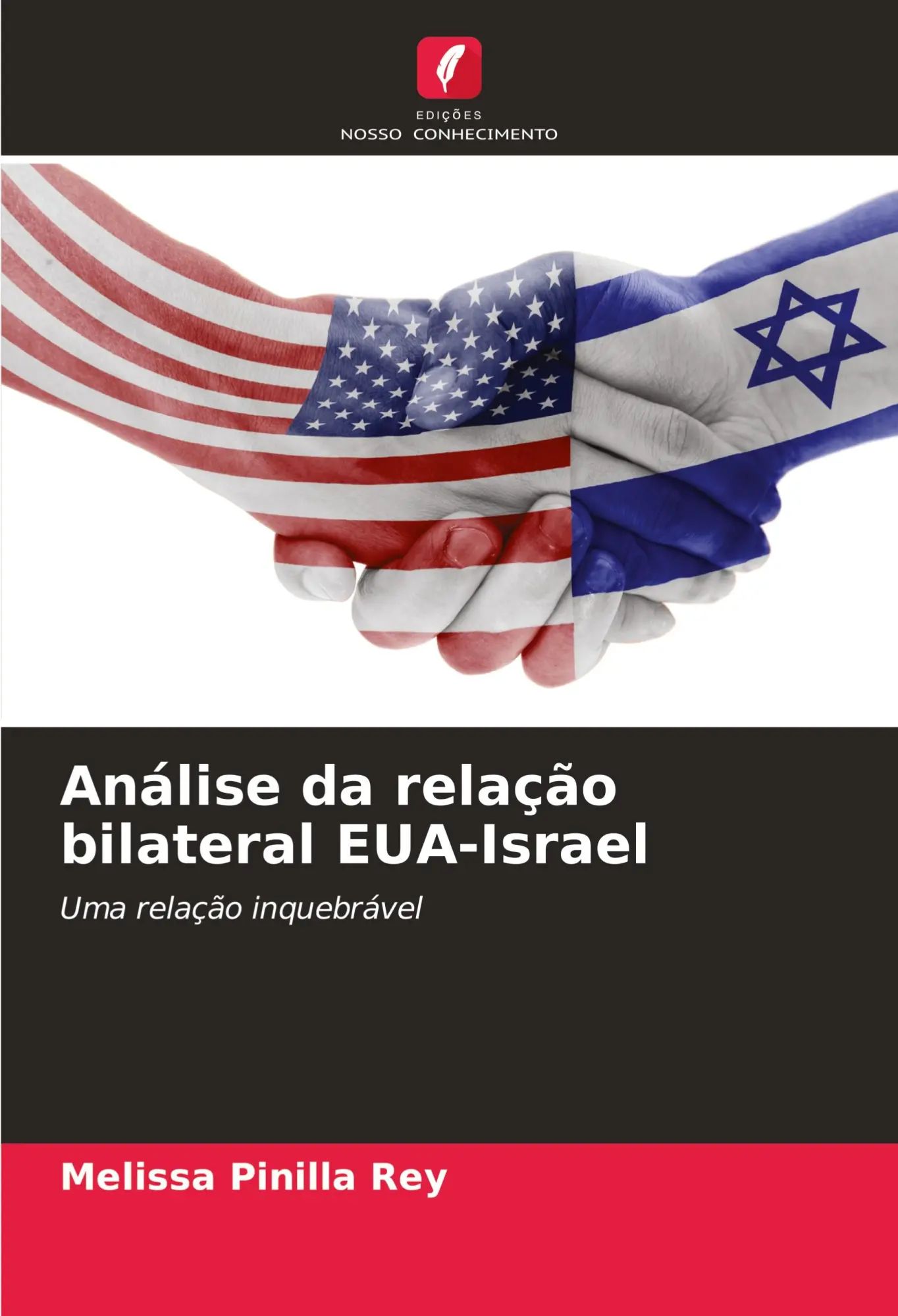 Análise da relação bilateral EUA-Israel / Uma relação inquebrável / Melissa Pinilla Rey / Taschenbuch / Portugiesisch / 2023 / Edições Nosso Conhecimento / EAN 9786206634904 - Pinilla Rey, Melissa