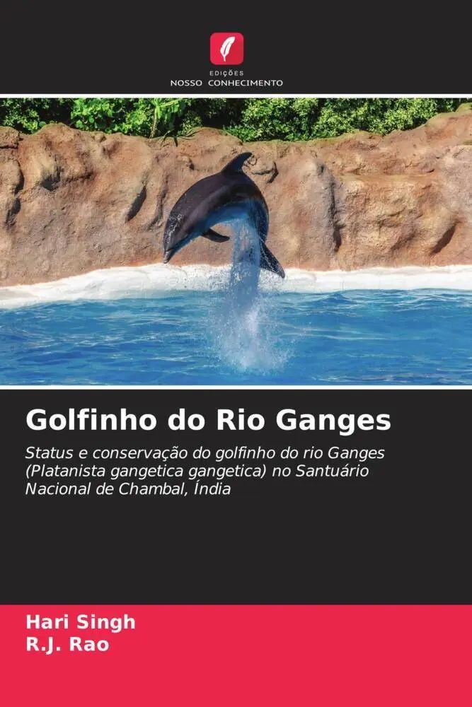 Golfinho do Rio Ganges / Status e conservação do golfinho do rio Ganges (Platanista gangetica gangetica) no Santuário Nacional de Chambal, Índia / Hari Singh (u. a.) / Taschenbuch / Portugiesisch - Singh, Hari