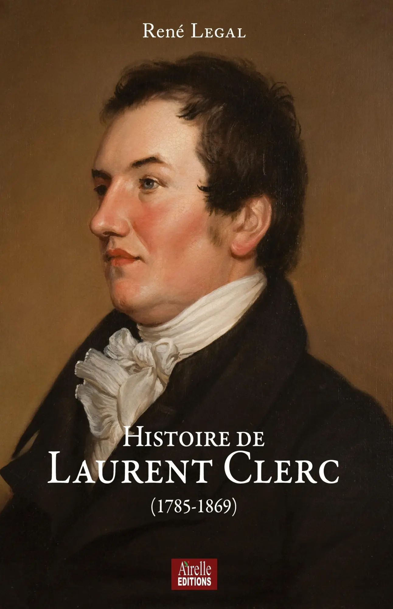 Histoire de Laurent Clerc / (1785-1896) / René Legal / Taschenbuch / 318 S. / Französisch / 2023 / Airelle Éditions / EAN 9791090014206 - Legal, René