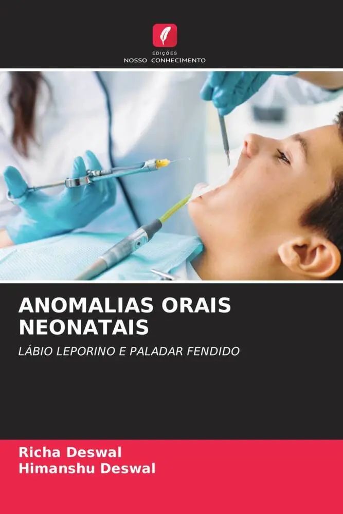 ANOMALIAS ORAIS NEONATAIS / LÁBIO LEPORINO E PALADAR FENDIDO / Richa Deswal (u. a.) / Taschenbuch / Portugiesisch / 2022 / Edições Nosso Conhecimento / EAN 9786205162507 - Deswal, Richa