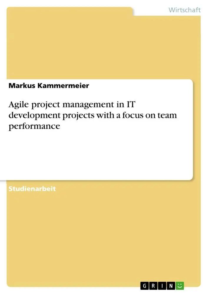 Agile project management in IT development projects with a focus on team performance / Markus Kammermeier / Taschenbuch / 28 S. / Deutsch / 2010 / GRIN Verlag / EAN 9783640755707 - Kammermeier, Markus