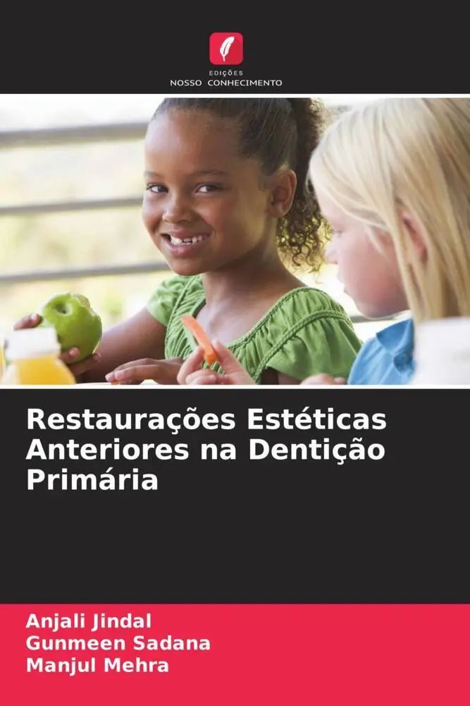 Restaurações Estéticas Anteriores na Dentição Primária / Anjali Jindal (u. a.) / Taschenbuch / Portugiesisch / 2022 / Edições Nosso Conhecimento / EAN 9786205317907 - Jindal, Anjali