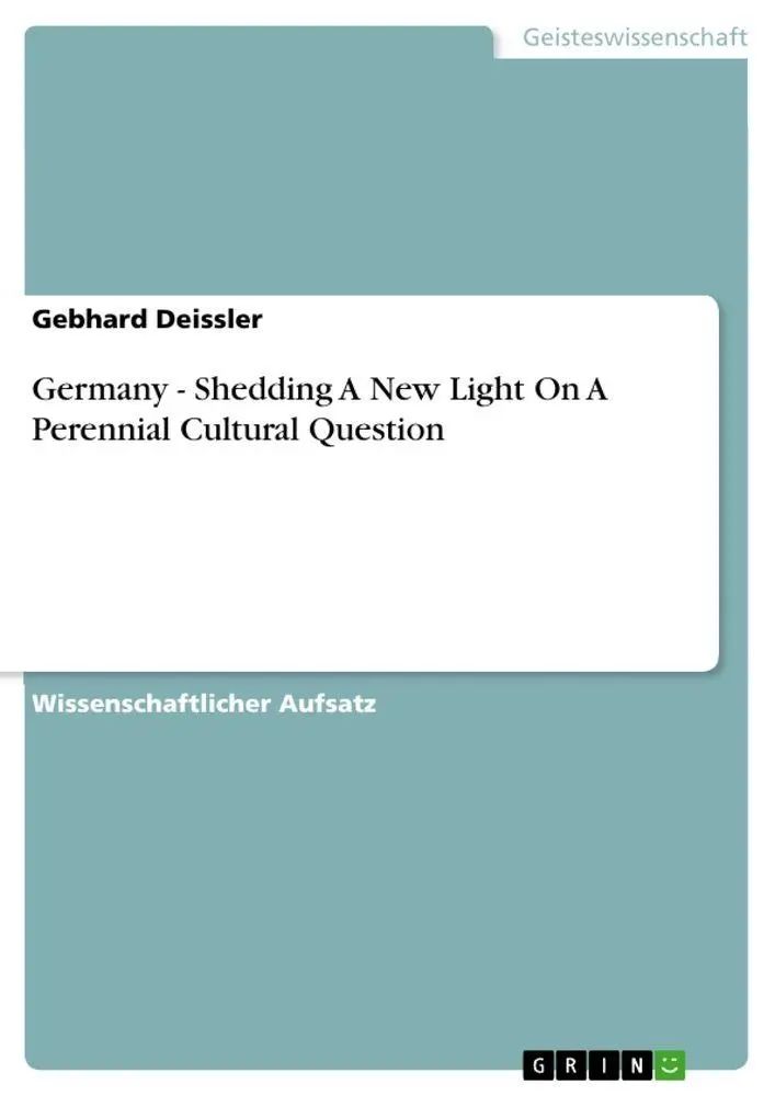 Germany - Shedding A New Light On A Perennial Cultural Question / Gebhard Deissler / Taschenbuch / 28 S. / Deutsch / 2010 / GRIN Verlag / EAN 9783640762408 - Deissler, Gebhard