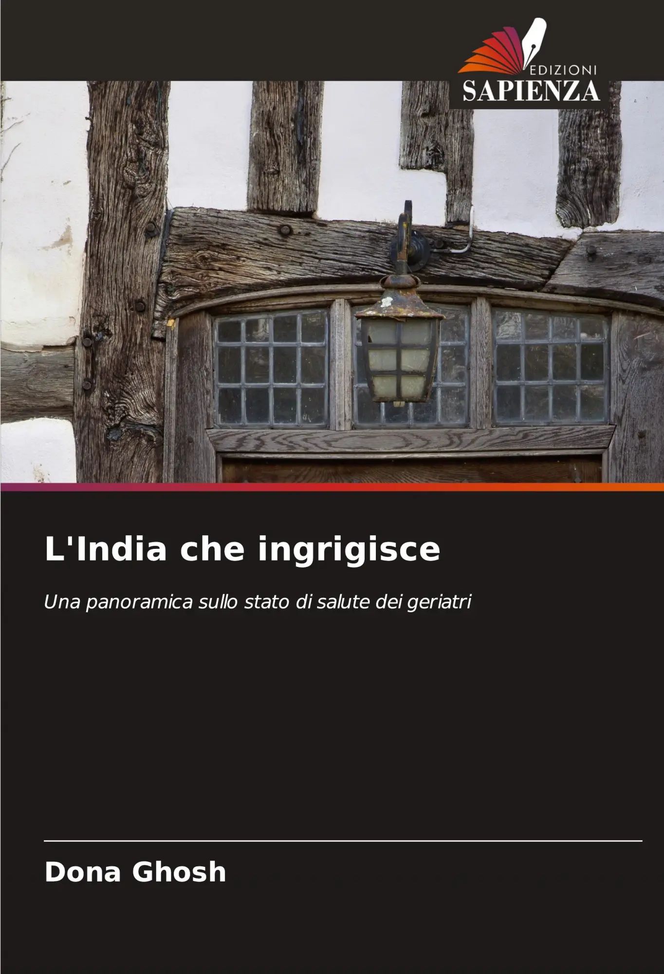 L'India che ingrigisce / Una panoramica sullo stato di salute dei geriatri / Dona Ghosh / Taschenbuch / Einband - flex.(Paperback) / Italienisch / 2024 / Edizioni Sapienza / EAN 9786208304508 - Ghosh, Dona