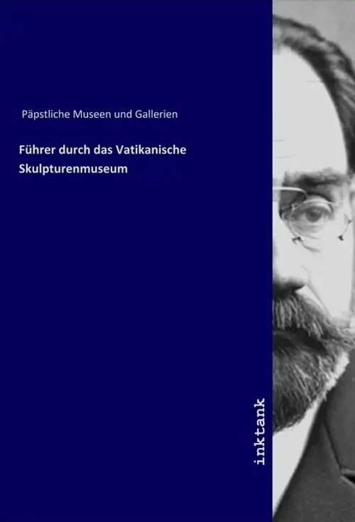 Führer durch das Vatikanische Skulpturenmuseum / Päpstliche Museen und Gallerien / Taschenbuch / Deutsch / Inktank-Publishing / EAN 9783750338708 - Päpstliche Museen und Gallerien