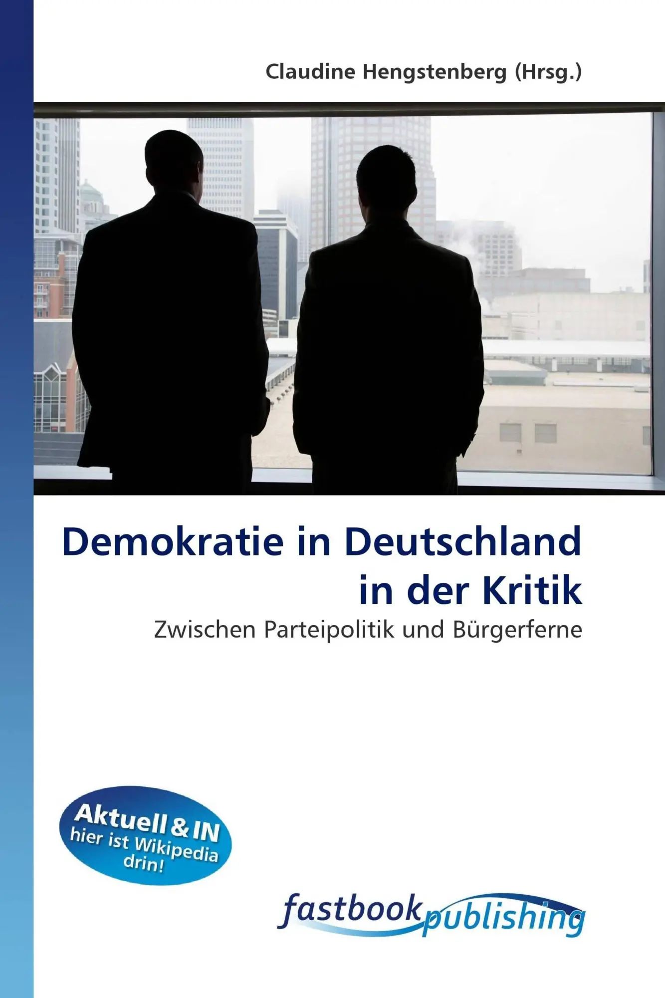 Demokratie in Deutschland in der Kritik / Zwischen Parteipolitik und Bürgerferne / Claudine Hengstenberg / Taschenbuch / Deutsch / FastBook Publishing / EAN 9786130106409 - Hengstenberg, Claudine