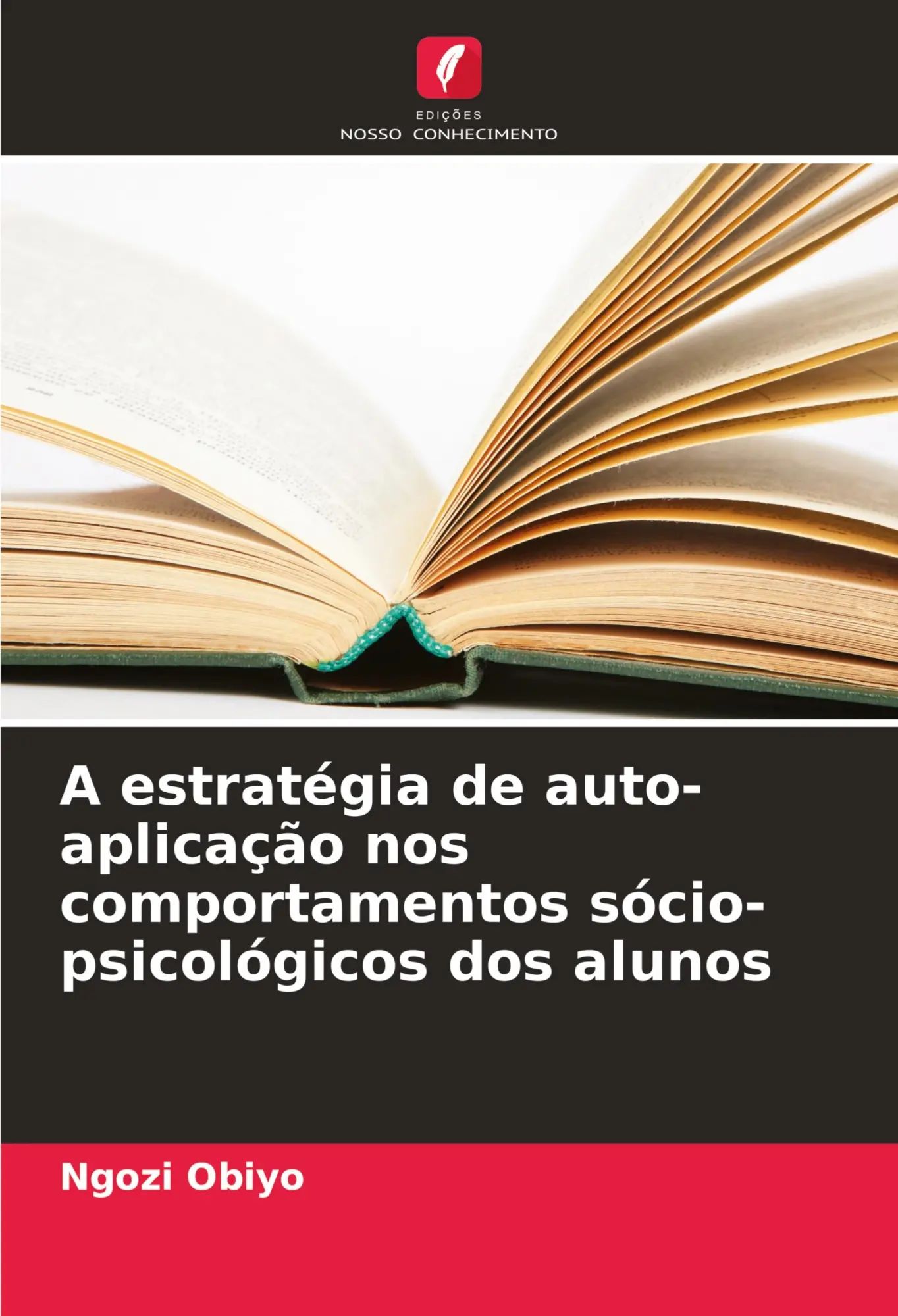 A estratégia de auto-aplicação nos comportamentos sócio-psicológicos dos alunos / Ngozi Obiyo / Taschenbuch / Portugiesisch / 2024 / Edições Nosso Conhecimento / EAN 9786207190911 - Obiyo, Ngozi