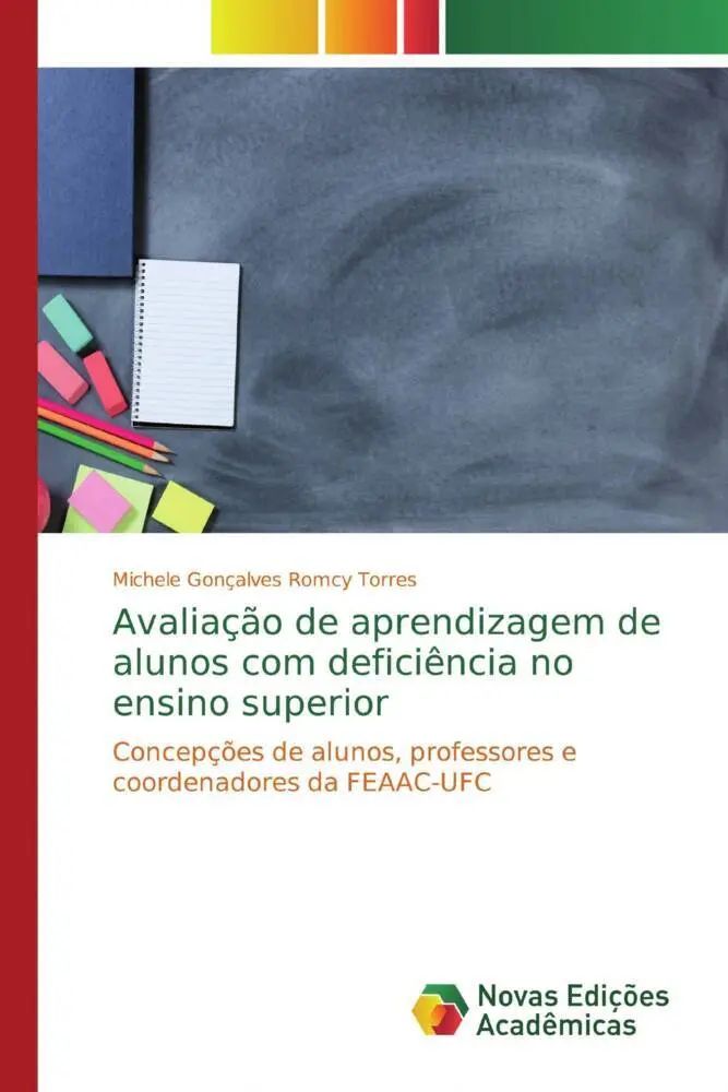 Avaliação de aprendizagem de alunos com deficiência no ensino superior / Concepções de alunos, professores e coordenadores da FEAAC-UFC / Michele Gonçalves Romcy Torres / Taschenbuch / Portugiesisch - Torres, Michele Gonçalves Romcy