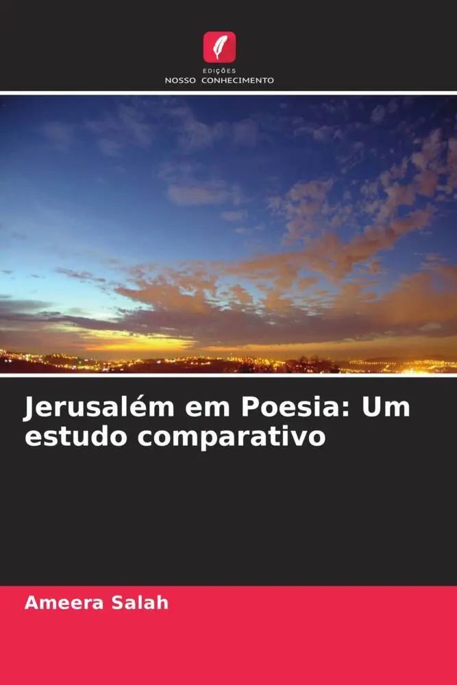 Jerusalém em Poesia: Um estudo comparativo / Ameera Salah / Taschenbuch / Portugiesisch / 2022 / Edições Nosso Conhecimento / EAN 9786204575711 - Salah, Ameera