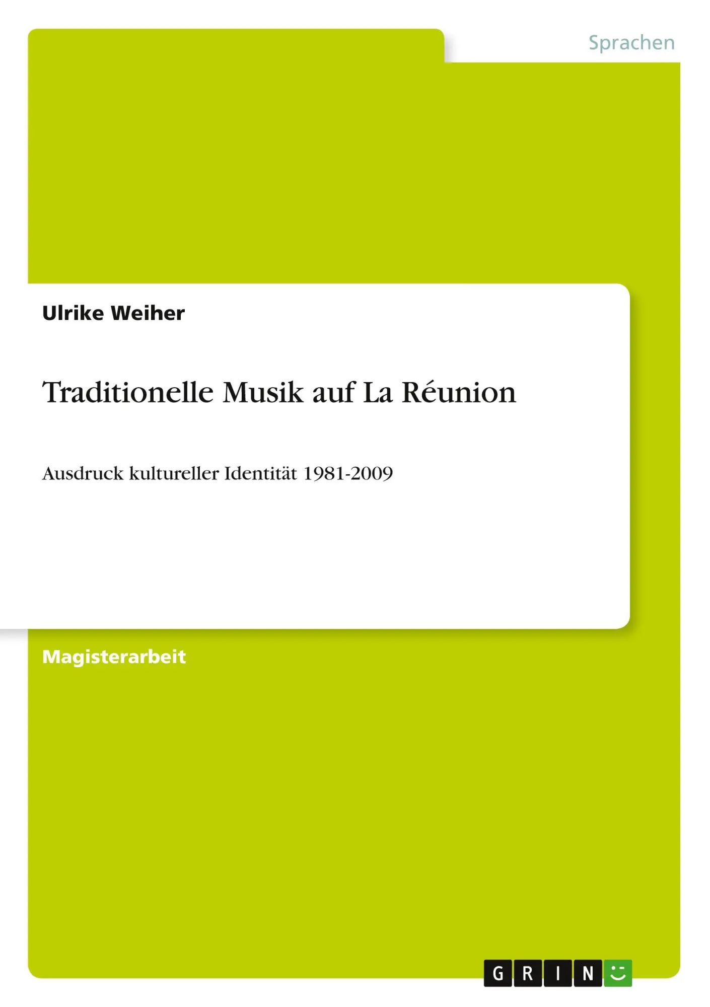 Traditionelle Musik auf La Réunion / Ausdruck kultureller Identität 1981-2009 / Ulrike Weiher / Taschenbuch / 148 S. / Deutsch / 2010 / GRIN Verlag / EAN 9783640671113 - Weiher, Ulrike