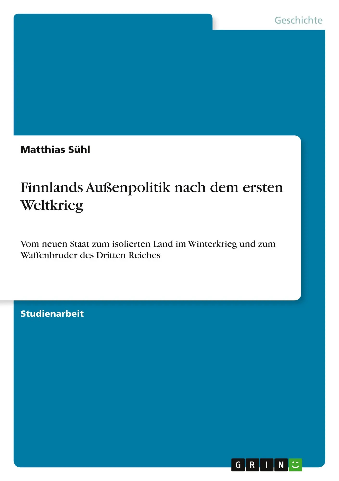 Finnlands Außenpolitik nach dem ersten Weltkrieg / Vom neuen Staat zum isolierten Land im Winterkrieg und zum Waffenbruder des Dritten Reiches / Matthias Sühl / Taschenbuch / 32 S. / Deutsch / 2010 - Sühl, Matthias