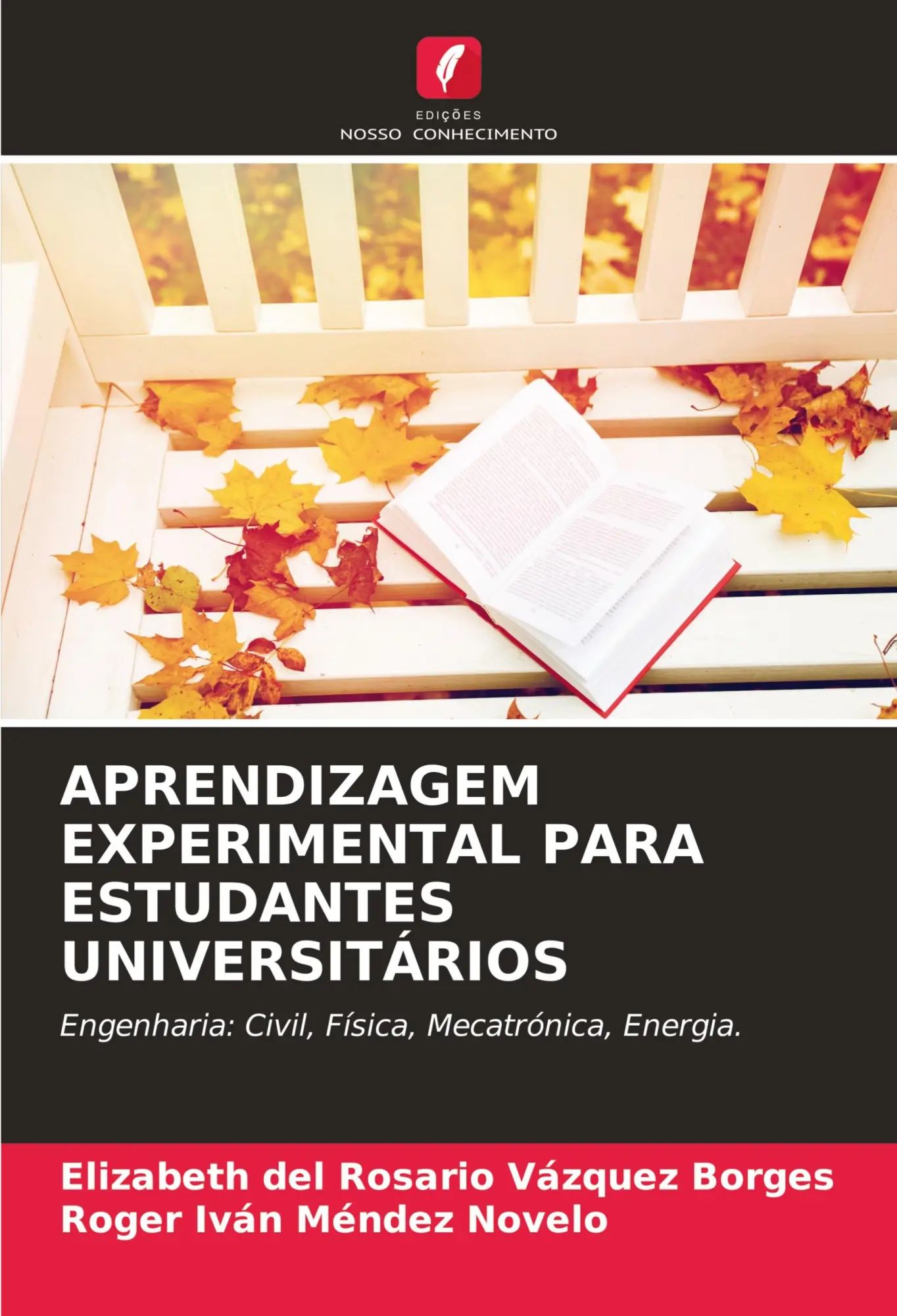 APRENDIZAGEM EXPERIMENTAL PARA ESTUDANTES UNIVERSITÁRIOS / Engenharia: Civil, Física, Mecatrónica, Energia. / Elizabeth del Rosario Vázquez Borges (u. a.) / Taschenbuch / Portugiesisch / 2023 - Vázquez Borges, Elizabeth del Rosario