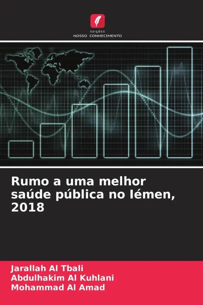 Rumo a uma melhor saúde pública no Iémen, 2018 / Jarallah Al Tbali (u. a.) / Taschenbuch / Portugiesisch / 2022 / Edições Nosso Conhecimento / EAN 9786204806914 - Al Tbali, Jarallah