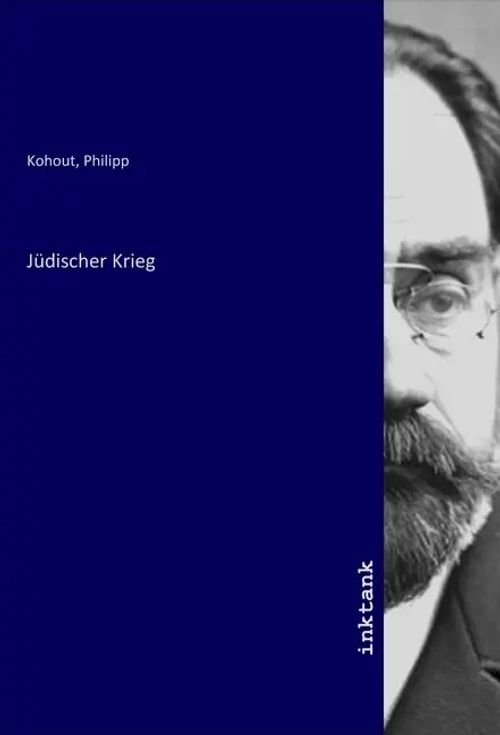 Jüdischer Krieg / Philipp Kohout / Taschenbuch / Deutsch / Inktank-Publishing / EAN 9783750905115 - Kohout, Philipp