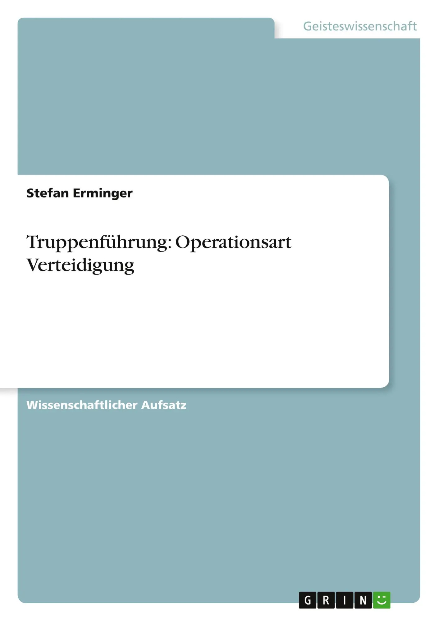 Truppenführung: Operationsart Verteidigung / Stefan Erminger / Taschenbuch / 32 S. / Deutsch / 2010 / GRIN Verlag / EAN 9783640632916 - Erminger, Stefan