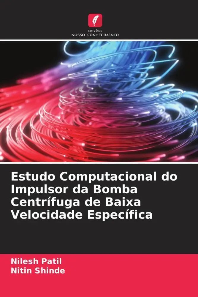 Estudo Computacional do Impulsor da Bomba Centrífuga de Baixa Velocidade Específica / Nilesh Patil (u. a.) / Taschenbuch / Portugiesisch / 2022 / Edições Nosso Conhecimento / EAN 9786204547916 - Patil, Nilesh