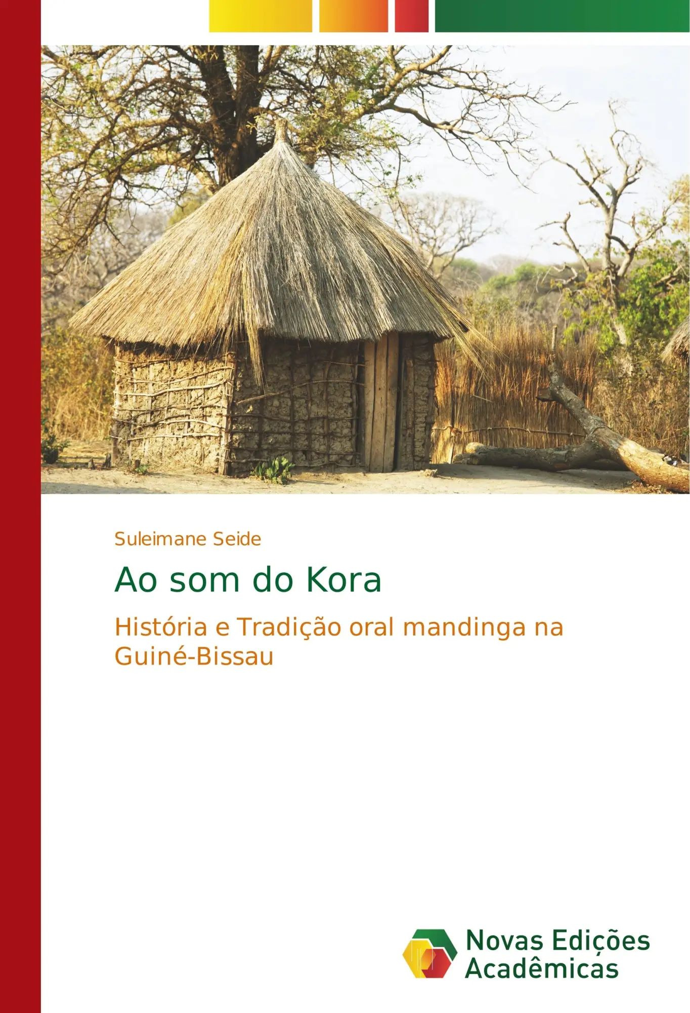 Ao som do Kora / História e Tradição oral mandinga na Guiné-Bissau / Suleimane Seide / Taschenbuch / Portugiesisch / 2017 / Novas Edições Acadêmicas / EAN 9786202041317 - Seide, Suleimane