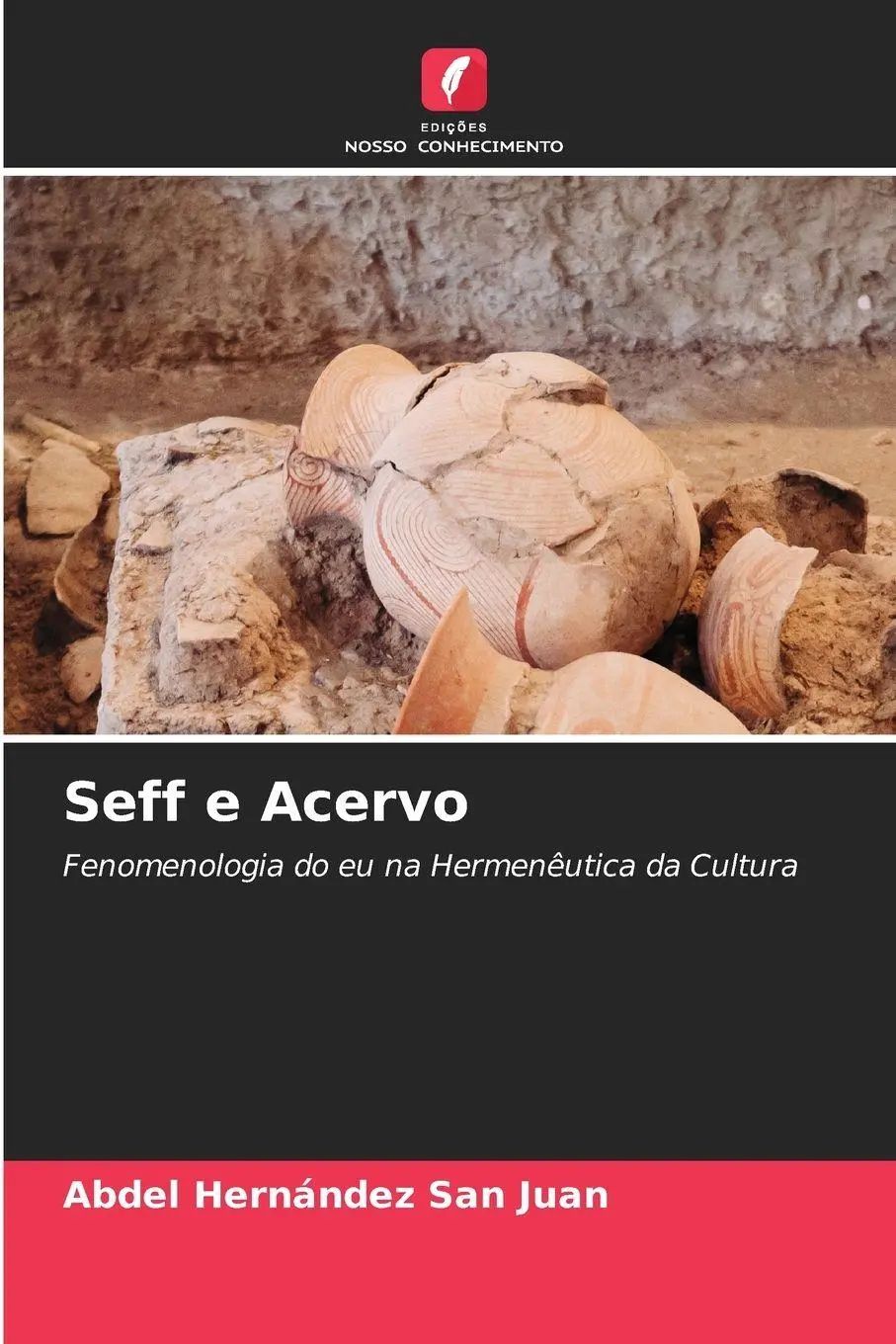 Seff e Acervo / Fenomenologia do eu na Hermenêutica da Cultura / Abdel Hernández San Juan / Taschenbuch / Portugiesisch / 2025 / Edições Nosso Conhecimento / EAN 9786200842817 - Hernández San Juan, Abdel