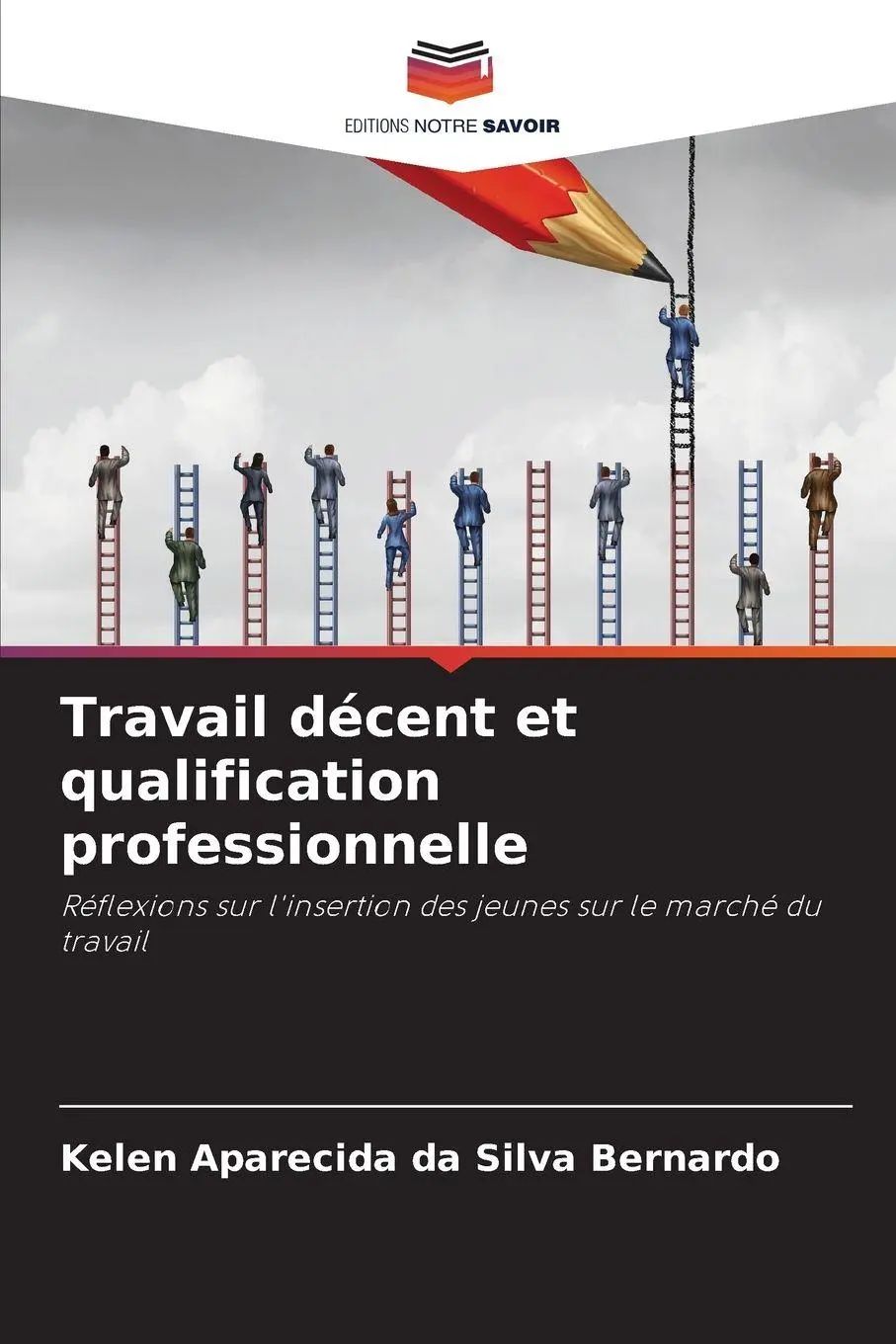 Travail décent et qualification professionnelle / Réflexions sur l'insertion des jeunes sur le marché du travail / Kelen Aparecida Da Silva Bernardo / Taschenbuch / Französisch / 2026 - Da Silva Bernardo, Kelen Aparecida