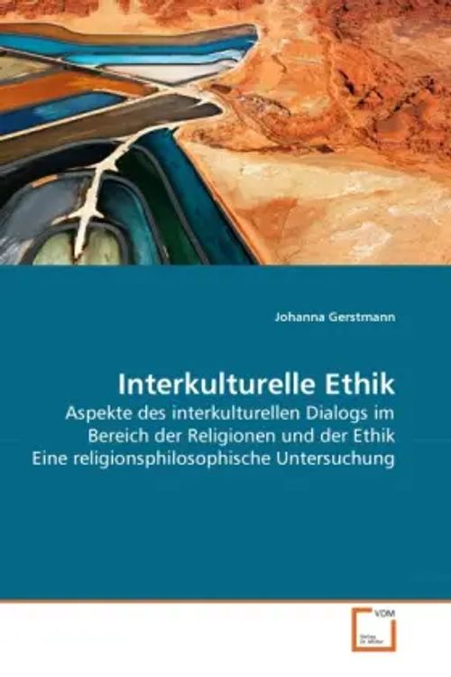Interkulturelle Ethik / Aspekte des interkulturellen Dialogs im Bereich der Religionen und der Ethik Eine religionsphilosophische Untersuchung / Johanna Gerstmann / Taschenbuch / Deutsch - Gerstmann, Johanna