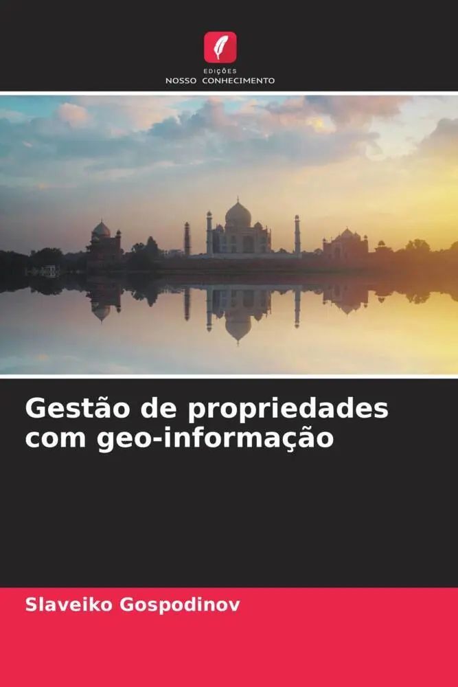 Gestão de propriedades com geo-informação / Slaveiko Gospodinov / Taschenbuch / Portugiesisch / 2023 / Edições Nosso Conhecimento / EAN 9786206588818 - Gospodinov, Slaveiko