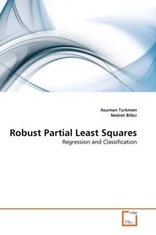 Robust Partial Least Squares / Regression and Classification / Asuman Turkmen (u. a.) / Taschenbuch / Einband - flex.(Paperback) / Englisch / 2010 / VDM Verlag Dr. Müller / EAN 9783639294019 - Turkmen, Asuman