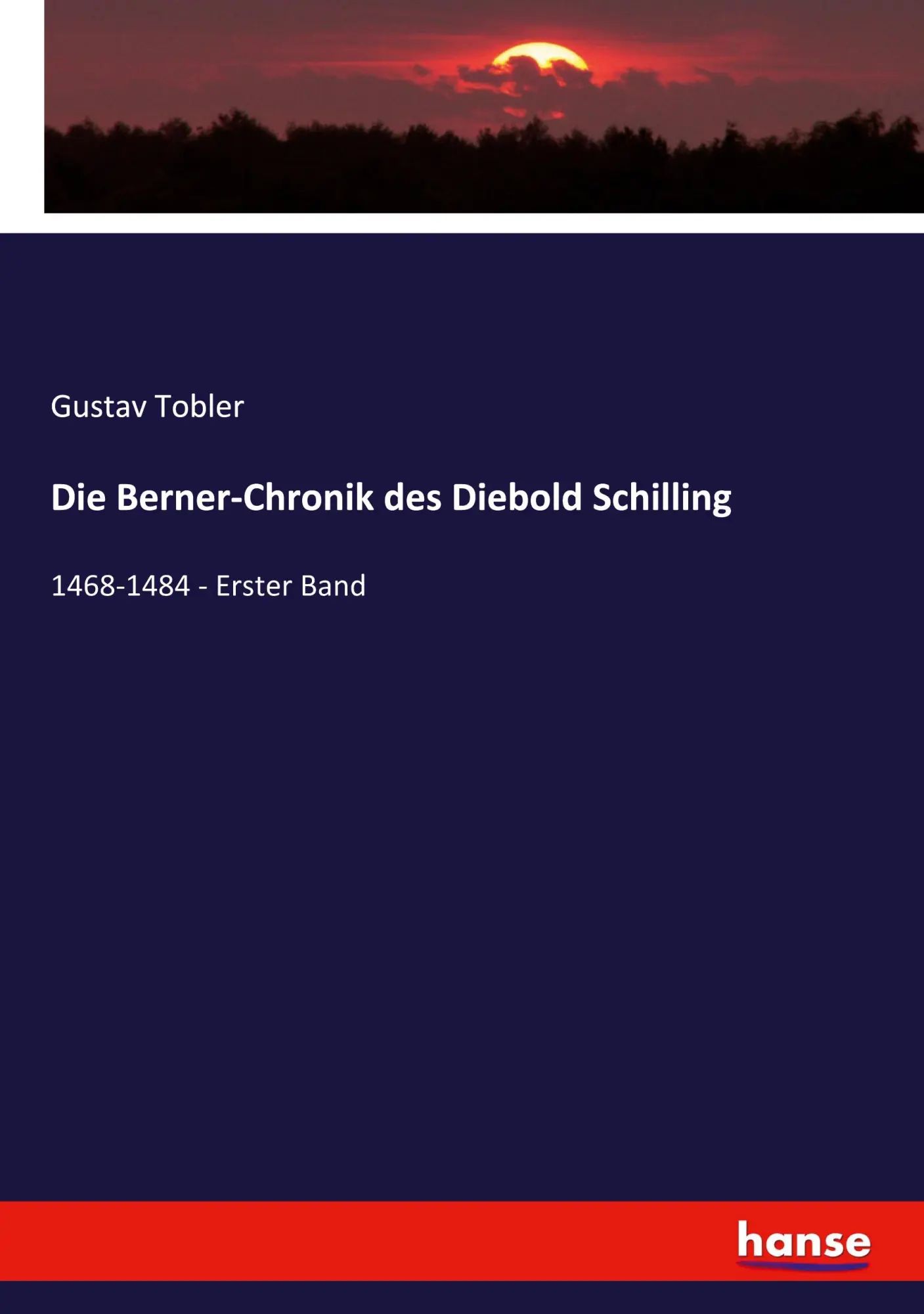Die Berner-Chronik des Diebold Schilling / 1468-1484 - Erster Band / Gustav Tobler / Taschenbuch / 412 S. / Deutsch / 2023 / hansebooks / EAN 9783348104920 - Tobler, Gustav