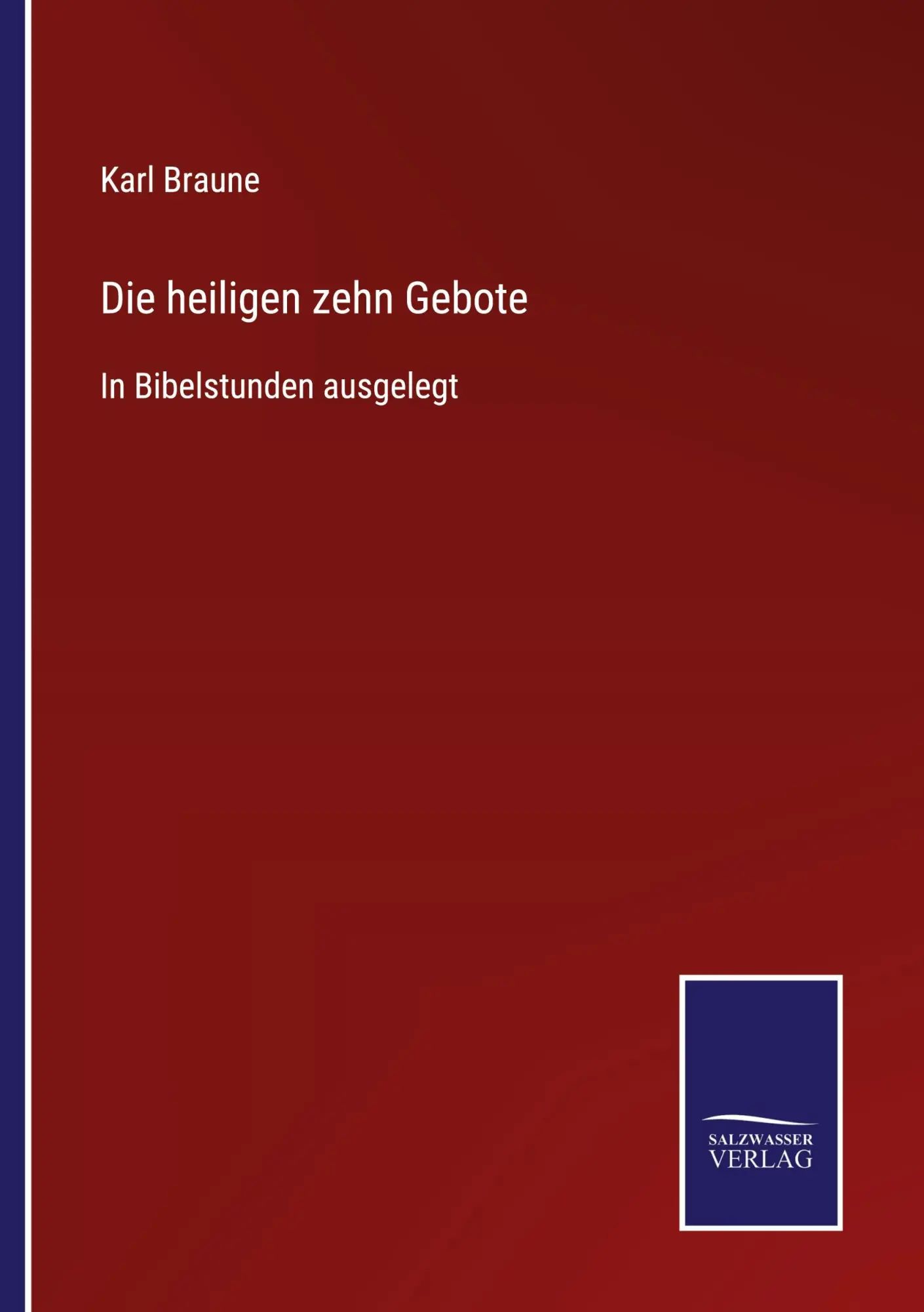 Die heiligen zehn Gebote / In Bibelstunden ausgelegt / Karl Braune / Taschenbuch / 264 S. / Deutsch / 2021 / Outlook / EAN 9783752545920 - Braune, Karl