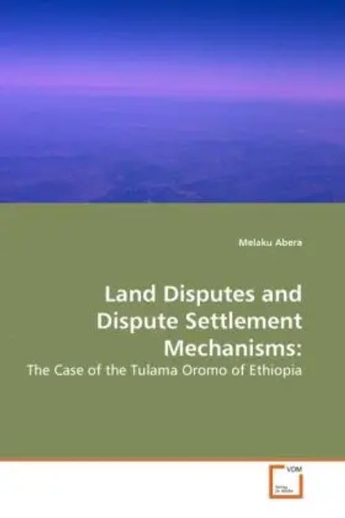 Land Disputes and Dispute Settlement Mechanisms: / The Case of the Tulama Oromo of Ethiopia / Melaku Abera / Taschenbuch / Englisch / VDM Verlag Dr. Müller / EAN 9783639275421 - Abera, Melaku