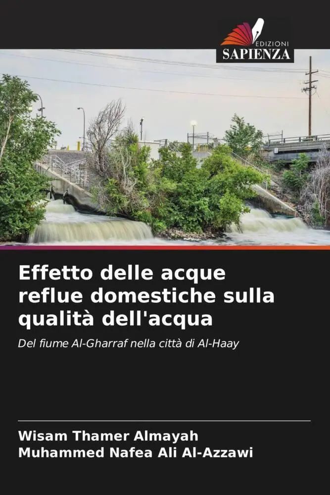 Effetto delle acque reflue domestiche sulla qualità dell'acqua / Del fiume Al-Gharraf nella città di Al-Haay / Wisam Thamer Almayah (u. a.) / Taschenbuch / Italienisch / 2022 / Edizioni Sapienza - Thamer Almayah, Wisam