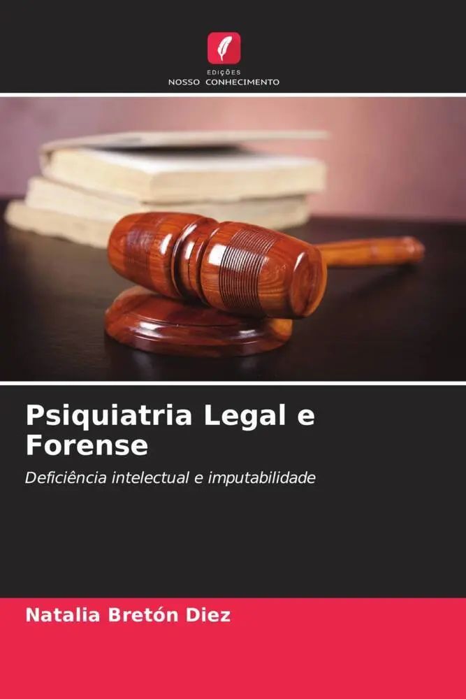 Psiquiatria Legal e Forense / Deficiência intelectual e imputabilidade / Natalia Bretón Diez / Taschenbuch / Portugiesisch / 2023 / Edições Nosso Conhecimento / EAN 9786206942023 - Bretón Diez, Natalia