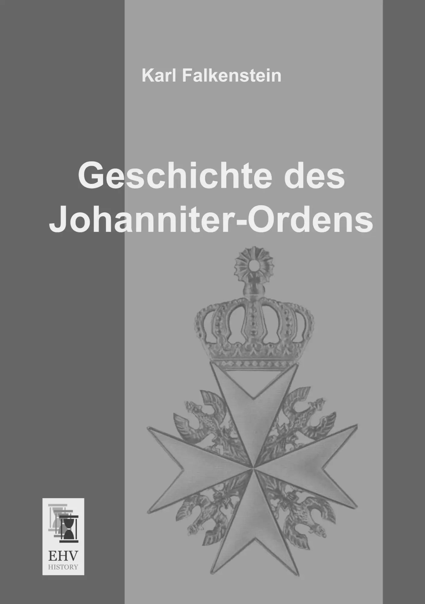 Geschichte des Johanniter-Ordens / Karl Falkenstein / Taschenbuch / 320 S. / Deutsch / 2013 / EHV-History / EAN 9783955643324 - Falkenstein, Karl