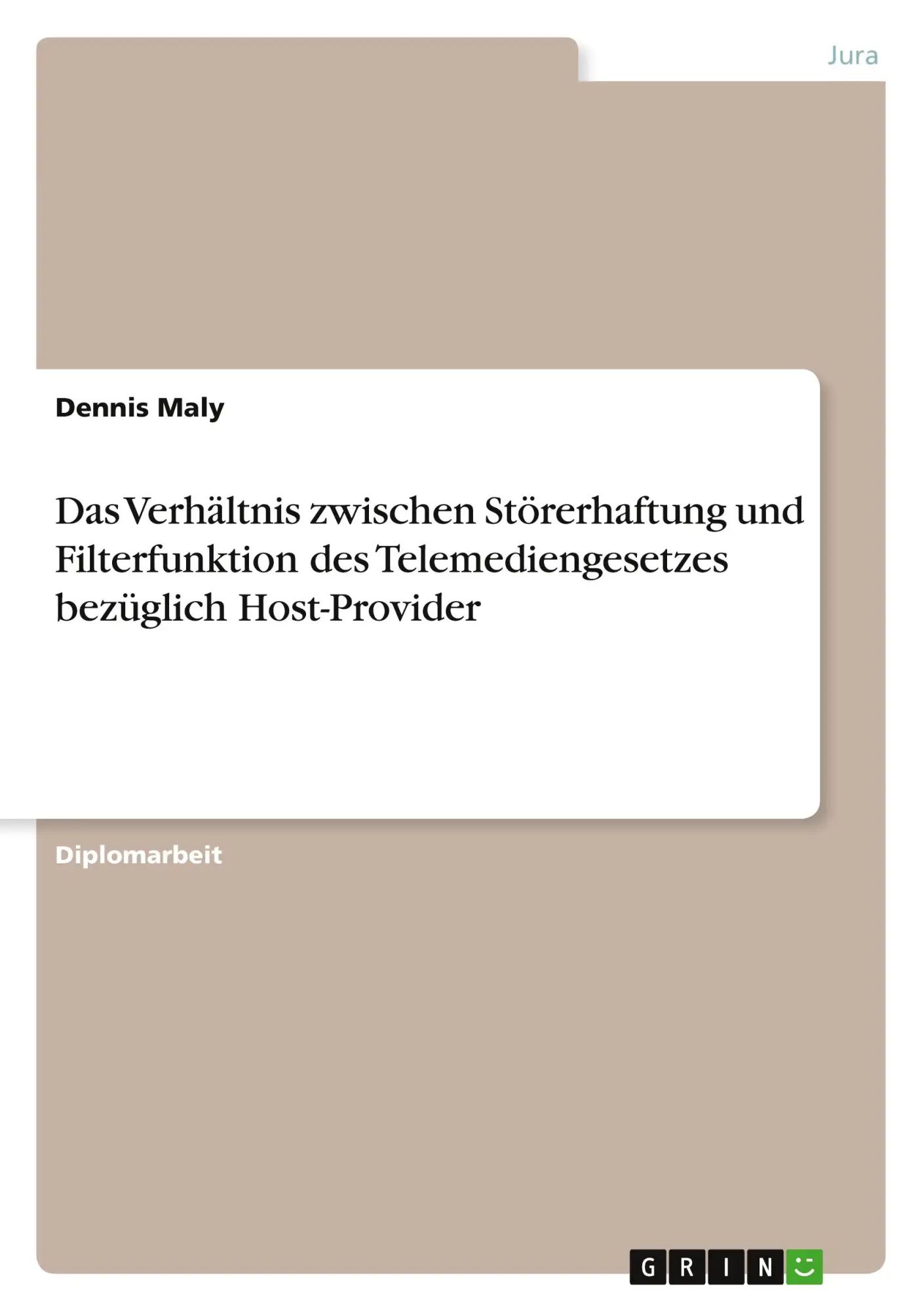Das Verhältnis zwischen Störerhaftung und Filterfunktion des Telemediengesetzes bezüglich Host-Provider / Dennis Maly / Taschenbuch / 136 S. / Deutsch / 2010 / GRIN Verlag / EAN 9783640658824 - Maly, Dennis