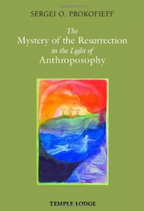 The Mystery of the Resurrection in the Light of Anthroposophy / Sergei O Prokofieff / Taschenbuch / Kartoniert Broschiert / Englisch / 2010 / Temple Lodge Publishing / EAN 9781906999124 - Prokofieff, Sergei O