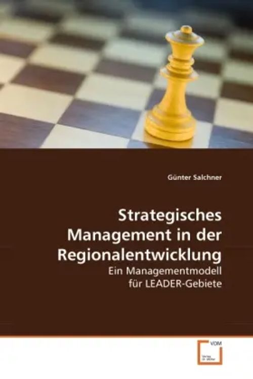 Strategisches Management in der Regionalentwicklung / Ein Managementmodell für LEADER-Gebiete / Günter Salchner / Taschenbuch / Deutsch / VDM Verlag Dr. Müller / EAN 9783639280425 - Salchner, Günter