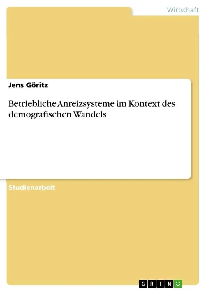 Betriebliche Anreizsysteme im Kontext des demografischen Wandels / Jens Göritz / Taschenbuch / 32 S. / Deutsch / 2010 / GRIN Verlag / EAN 9783640724925 - Göritz, Jens